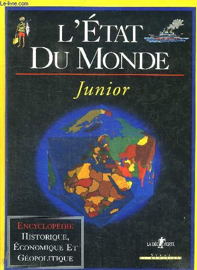 L ETAT DU MONDE . JUNIOR. ENCUCLOPEDIE HISTORIQUE, ECONOMIQUE ET GEOPOLITIQUE.