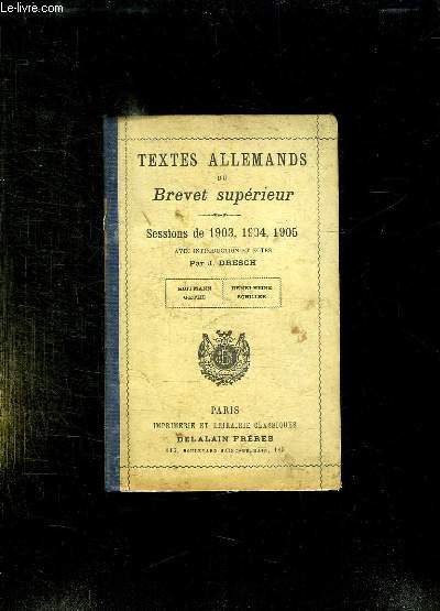 TEXTES ALLEMANDS DU BREVET SUPERIEUR. SESSIONS DE 1903 - 1904 - 1905.