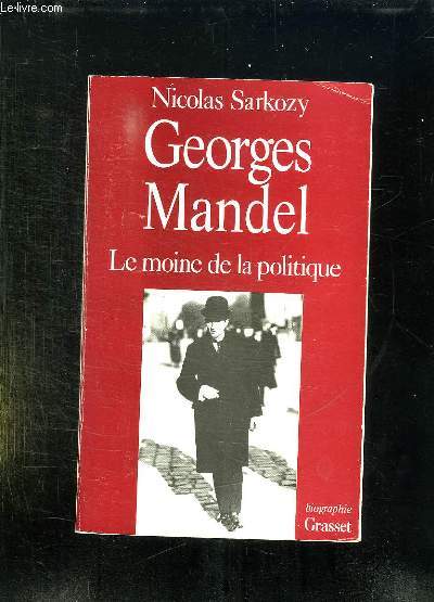 GEORGES MANDEL LE MOINE DE LA POLITIQUE.