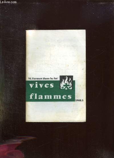 VIVES FLAMMES N 51 MARS 1968. FERMES DANS LA FOI.