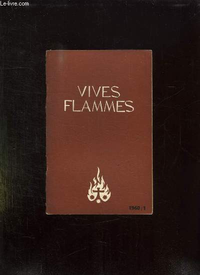 VIVES FLAMMES N 1 JANVIER FEVRIER 1960. L IMPORTANT EST DE BEAUCOUP AIMER.
