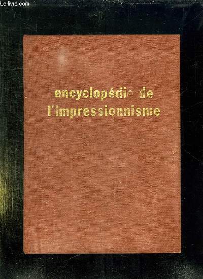 ENCYCLOPEDIE DE L IMPRESSIONNISME.