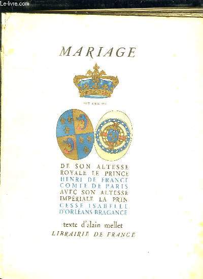MARIAGE DE SON ALTESSE ROYALE LE PRINCE HENRI DE FRANCE COMTE DE PARIS AVEC SON LATESSE IMPERIALE LA PRINCESSE ISABELLE D ORLEANS BRAGANCE.