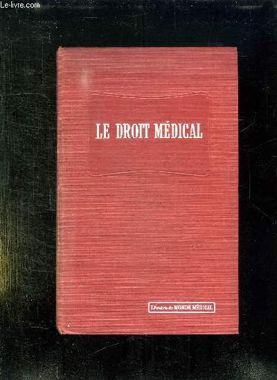 DROIT MEDICAL. EXERCICE DE LA MEDECINE, RESPONSABILITE, EXPERTISES, ORGANISATION SANITAIRE PUBLIQUE, ACCIDENTS DU TRAVAIL ET ASSURANCES SOCIALES.