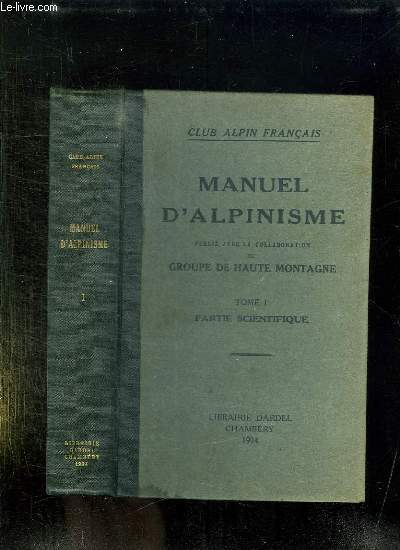 MANUEL D ALPINISME. TOME 1: PARTIE SCIENTIFIQUE.