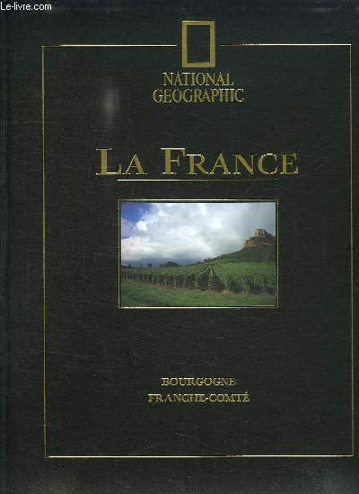 NATIONAL GEOGRAPHIC N 11. LA FRANCE. BOURGOGNE FRANCHE COMTE.