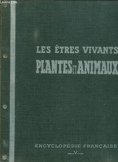 ENCYCLOPEDIE FRANCAISE. TOME V. LES ETRES VIVANTS. GENESE DES ESPECES: TABLEAU DU MONDE VIVANT, VARIABILITE DES ETRES VIVANTS, LES FECTEURS DE L EVOLUTION, EVOLUTION DU MONDE VIVANT, LES FLORES, LES FAUNES...