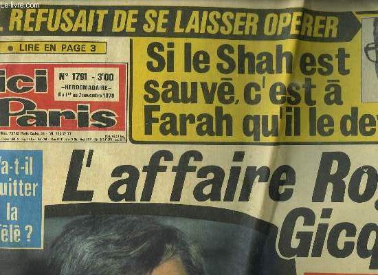 ICI PARIS N 1791. DU 1 AU 7 NOVEMBRE 1979. SOMMAIRE: L AFFAIRE ROGER GICQUEL, VA T IL QUITTER LA TELE ? SI LE SHAN EST SAUVE C EST A FARAH QU IL LE DEVRA...