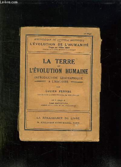 LA TERRE ET L EVOLUTION HUMAINE. INTRODUCTION GEOGRAPHIQUE A L HISTOIRE.