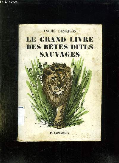 LE GRAND LIVRE DES BETES DITES SAUVAGES. LA COMEDIE ANIMALE.