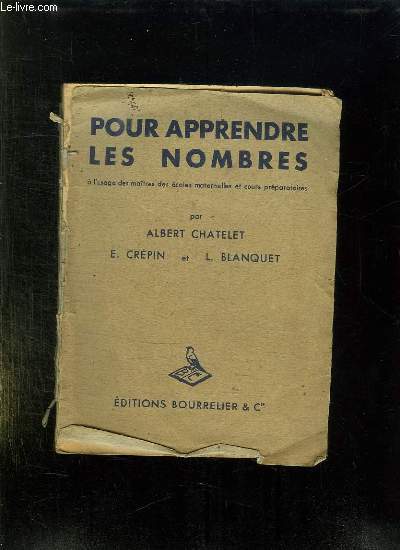 POUR APPRENDRE LES NOMBRES. A L USAGE DES MAITRES DES ECOLES MATERNELLES ET DES COURS PREPARATOIRES DES ECOLES PRIMAIRES SUIVI DE J APPRENDS LES NOMBRES. NOUVELLE EDITION.