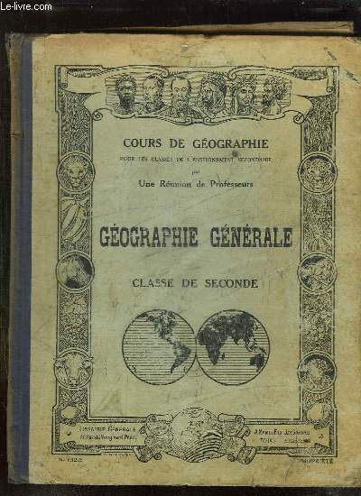 GEOGRAPHIE GENERALE CLASSE DE SECONDE. COURS DE GEOGRAPHIE POUR LES CLASSES DE L ENSEIGNEMENT SECONDAIRE.
