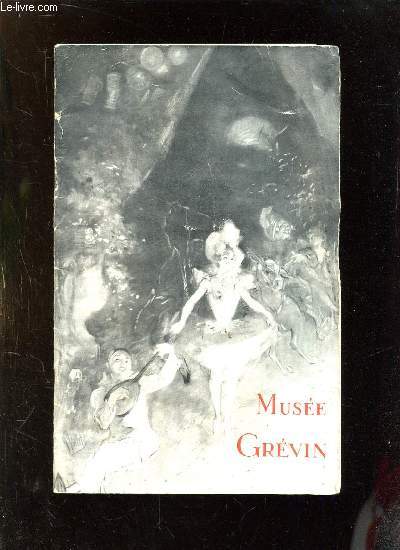 CATALOGUE DU MUSEE GREVIN. CATALOGUE ILLUSTRE ET DESCRIPTIF. 131em EDITION.