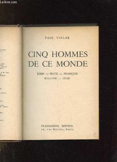 CINQ HOMMES DE CE MONDE. JOHN, FRITZ, FRANCOIS, WILLIAM, IVAN.