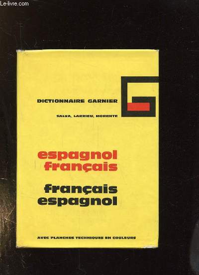 DICTIONNAIRE GARNIER. ESPAGNOL FRANCAIS. FRANCAIS ESPAGNOL.