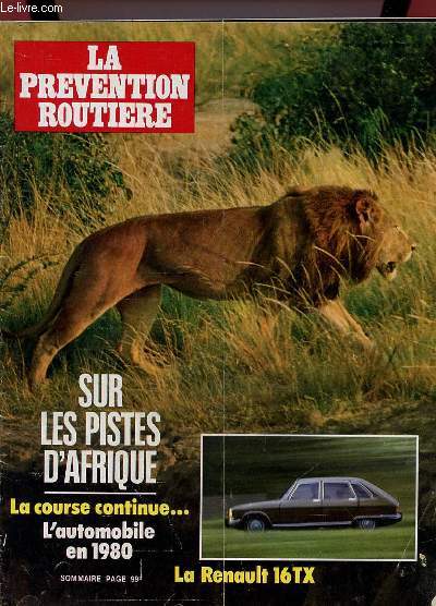 LA PREVENTION ROUTIERE N 102. MARS 1974. SOMMAIRE: SUR LES PISTES D AFRIQUE, LA COURSE CONTINUE, L AUTOMOBILE EN 1980, LA RENAULT 16TX...