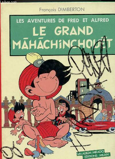 LES AVENTURES DE FRED ET ALFRED LE GRAND MAHACHINCHOUET.