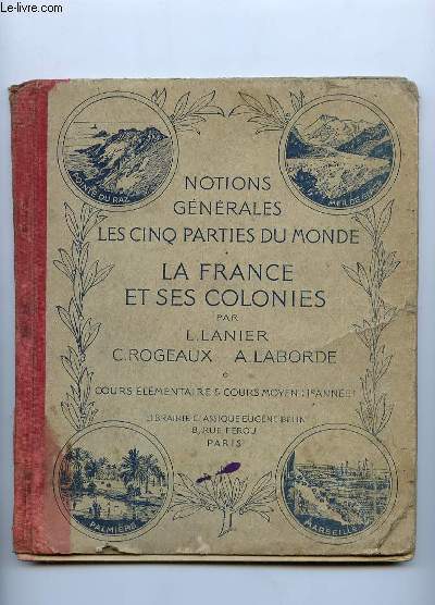 COURS DE GEOGRAPHIE METHODIQUE. NOTIONS GENERALES, LES CINQ PARTIES DU MONDE, LA FRANCE ET SES COLONIES. COURS ELEMENTAIRES ET COURS MOYEN.