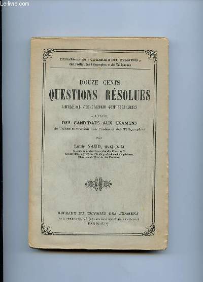 DOUZE CENTS QUESTIONS RESOLUES. ARITHMETIQUE, SYSTEME METRIQUE, GEOMETRIE ET ALGEBRE A L USAGE DES CANDIDATS AUX EXAMENS.