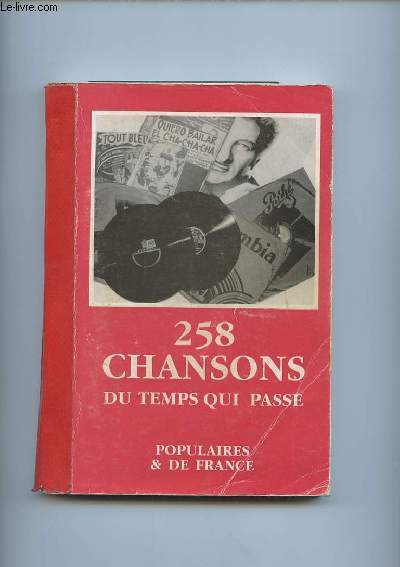 258 CHANSONS DU TEMPS QUI PASSE. POPULAIRES ET DE FRANCE.