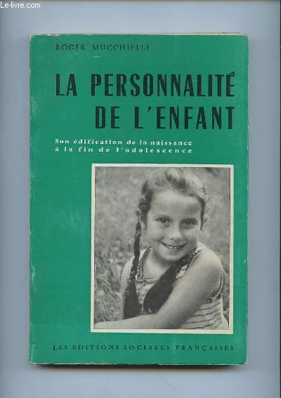 LA PERSONNALITE DE L ENFANT. SON EDIFICATION DE LA NAISSANCE A LA FIN DE L ADOLESCENCE. 5em EDITION