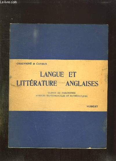 LANGUE ET LITTERATURE ANGLAISES. CLASSES DE PHILOSOPHIE, SCIENCES EXPERIMENTALES ET MATHEMATIQUES ELEMENTAIRES. 4EM EDITION.