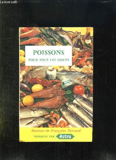 PLAQUETTE. POISSONS POUR TOUS LES GOUT. RECETTES ED FRANCOISE BERNARD.