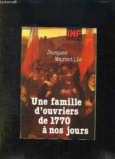 UNE FAMILLE D OUVRIERS DE 1770 A NOS JOURS.