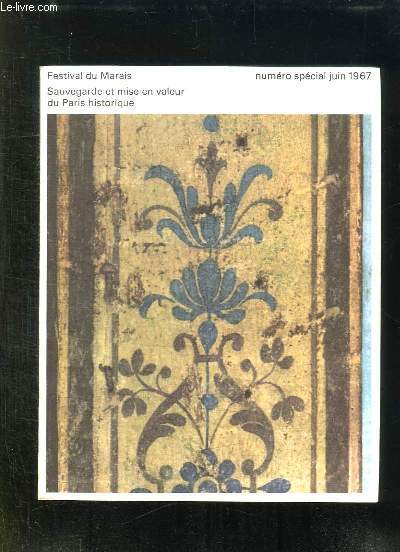 FESTIVAL DU MARAIS NUMERO SPECIAL JUIN 1967. SAUVEGARDE ET MISE EN VALEUR DU PARIS HISTORIQUE.