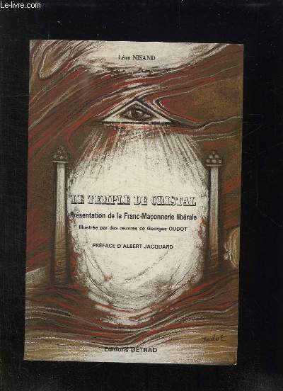 LE TEMPLE DE CRISTAL. PRESENTATION DE LA FRANC MACONNERIE LIBERALE.