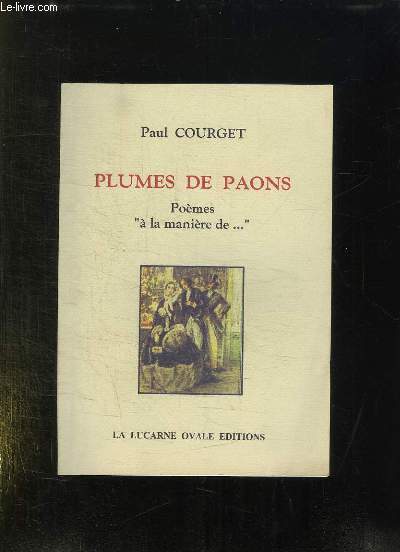 PLUMES DE PAONS. PASTICHES. POEMES A LA MANIERE DE...