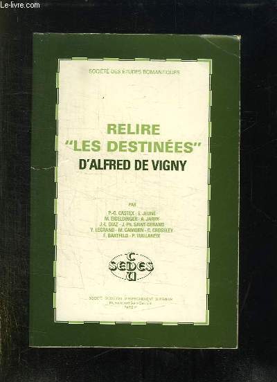 RELIRE LES DESTINEES D ALFRED DE VIGNY.