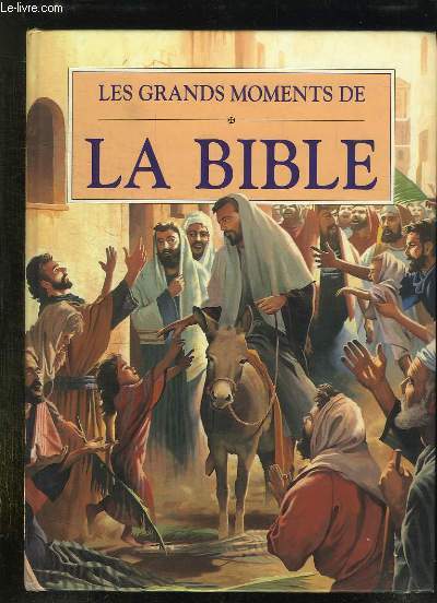 LES GRAND MOMENTS DE LA BIBLE.