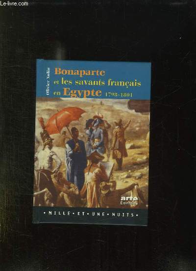 BONAPARTE ET LES SAVANTS FRANCAIS EN EGYPTE 1798 - 1801.