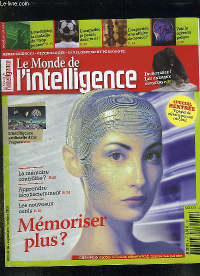 LE MONDE DE L INTELLIGENCE N 6 SEPTEMBRE OCTOBRE 2006. SOMMAIRE: LA MEMOIRE CONTROLEE, APPRENDRE INCONSCIEMMENT, LES NOUVEAUX OUTILS...