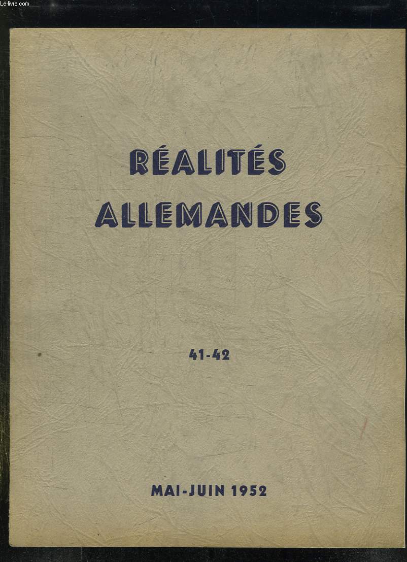 REALITES ALLEMANDES N 41 - 42. MAI JUIN 1952. SOMMAIRE: LE DEUTSCHE MARK A QUATRE ANS, DE LA CAPITULATION AUX ACCORDS CONTRACTUELS, LA SIGNATURE DES ARRANGEMENTS CONTRACTUELS...