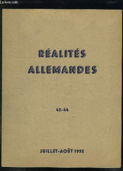 REALITES ALLEMANDES N 43 - 44. JUILLET AOUT 1952. SOMMAIRE: LA REFORME DE LA FONCTION PUBLIQUE EN ALLEMAGNE OCCIDENTALE, L ECHANGE DE NOTES ENTRE L URSS ET LES PUISSANCES OCCIDENTALES AU SUJET DE L ALLEMAGNE...