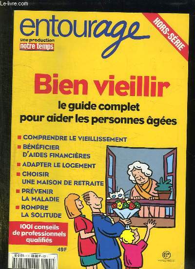 ENTOURAGE HORS SERIE. BIEN VIEILLIR. LE GUIDE COMPLET POUR AIDER LES PERSONNES AGEES. COMPRENDRE LE VIEILLISSEMENT, BENEFICIER D AIDES FINANCIERES, ADAPTER LE LOGEMENT...