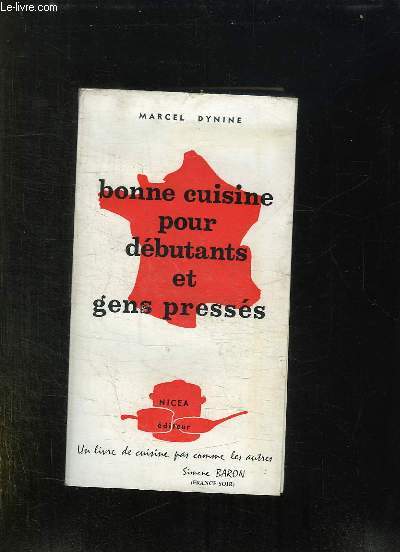 BONNE CUISINE POUR DEBUTANTS ET GENS PRESSES.