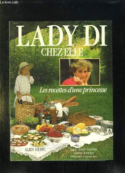 LADY DI CHEZ ELLE. LES RECETTES D UNE PRINCESSE.