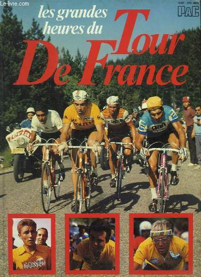 LES GRANDES HEURES DU TOUR DE FRANCE.