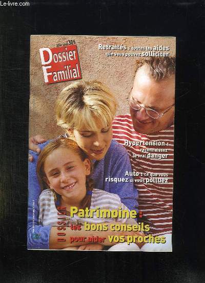 DOSSIER FAMILIAL N 305 JUIN 2000. PATRIMOINE: LES BONS CONSEILS POUR AIDER VOS PROCHES. HYPERTENSION RECONNAISSEZ LE DANGER...