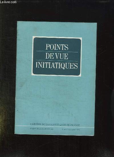 POINT DE VUE INITIATIQUES. CAHIERS DE LA GRANDE LOGE DE FRANCE N 23 - 24 NOUVELLE SERIE N 3 - 4. SOMMAIRE: LA FRANC MACONNERIE ECOSSAISE, MAUSS UN PHILOSOPHE DES SOCIETES INITIATIQUES, LES CHEVALIERS TEUTONIQUES...