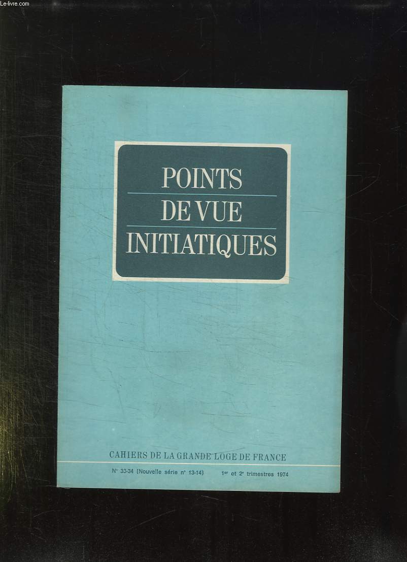 POINT DE VUE INITIATIQUES. CAHIERS DE LA GRANDE LOGE DE FRANCE N 33 - 34. NOUVELLE SERIE N 13 -14.SOMMAIRE: LA FRANC MACONNERIE ECOSSAISE, LA SEPTIESME REPUE FRANCHE DE FRANCOIS VILLON, LA FRANC MACONNERIE FACE A LA SOCIETE INDUSTRIELLE DU XXe SIECLE...