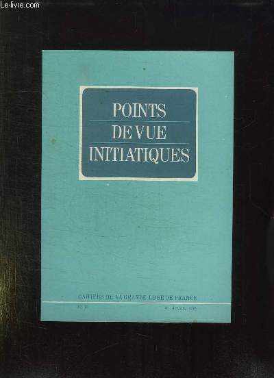 POINT DE VUE INITIATIQUES. CAHIERS DE LA GRANDE LOGE DE FRANCE N 16. SOMMAIRE: RAMSAY DISCOURS SUR LA MYTHOLOGIE (SUITE ). HISTOIRE DE LA FRANCE MACONNERIE ECOSSAISE (SUITE )...