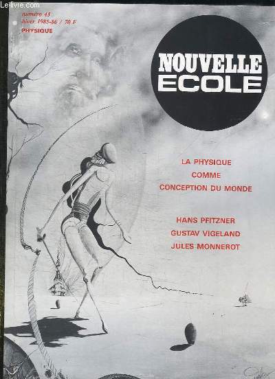 NOUVELLE ECOLE N 43 DECEMBRE 1985. SOMMAIRE: PHILOSOPHIE DE LA PHYSIQUE, LECTURES DU REEL, ASPECT SYSTEMIQUES DE LA PHYSIQUE, DE LA PHYSIQUE A LA BIOLOGIE...