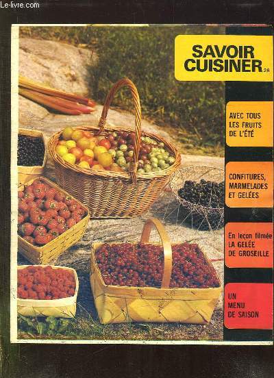 SAVOIR CUISINER SUPPLEMENT N 26. LA GELLE DE GROSEILLE, UN MENU DE SAISON, AVEC TOUS LES FRUITS DE L ETE...