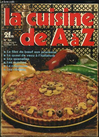 LA CUISINE DE A A Z N 44. LE FILET DE BOEUF AUX PRUNEAUX, LE QUASI DE VEAU A L ITALIENNE, LES QUENELLES, LES QUICHES, LA RELIGIEUSE, LES RILLETTES...