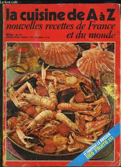 LA CUISINE DE A A Z NOUVELLES RECETTES DE FRANCE ET DU MONDE N 17. CONCOMBRE FARCI A L ESPAGNOLE, COQUELETS BRAISES A L ESTRAGON, ECREVISSES MANHATTAN, GALETTES DE MAIS A L AMERICAINE... SUPPLEMENT LE DOSSIER DES FRUITS.