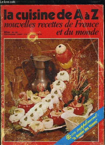 LA CUISINE DE A A Z NOUVELLES RECETTES DE FRANCE ET DU MONDE N 23. FEUILLETTES DE JEAMBON A LA FLORENTINE, EPAULE DE MOUTON A L ITALIENNE, EGLEFIN A L IRLANDAISE, BISCUIT ITALIEN AU MARASQUIN... SUPPLEMENT LE DOSSIER DES TISANES.